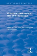 Cover: Routledge Revivals: Victorian Culture and the Idea of the Grotesque (1999) - Routledge