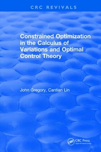 Enlarge image Cover: Constrained Optimization In The Calculus Of Variations and Optimal Control Theory - Taylor & Francis