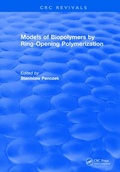 Cover: Models of Biopolymers By Ring-Opening Polymerization - CRC Press