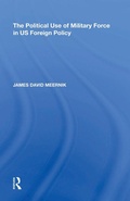 Cover: The Political Use of Military Force in US Foreign Policy - Routledge