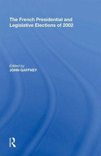 Enlarge image Cover: The French Presidential and Legislative Elections of 2002 - Routledge