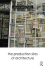 Cover: The Production Sites of Architecture - Routledge