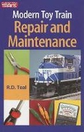 Cover: Modern Toy Train Repair & Maintenance - Kalmbach Publishing Company