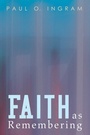 Cover: Faith as Remembering - Wipf and Stock Publishers