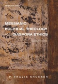 Cover: Messianic Political Theology and Diaspora Ethics - Wipf and Stock Publishers