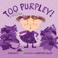 Cover: Too Purpley! - Bloomsbury Childrens Books
