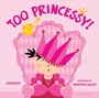 Cover: Too Princessy! - Bloomsbury Childrens Books