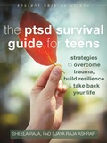 Cover: PTSD Survival Guide for Teens - New Harbinger Publications