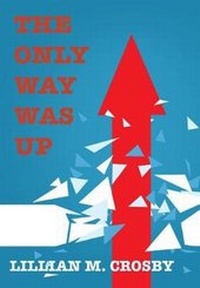 Abbildung von: The Only Way Was Up - Lillian M. Crosby