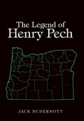 Cover: The Legend of Henry Pech - Page Publishing, Inc.
