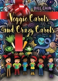Cover: Veggie Carols and Crazy Carols - Booklocker.com
