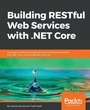 Cover: Building RESTful Web Services with .NET Core - Packt Publishing