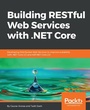 Cover: Building RESTful Web Services with .NET Core - Packt Publishing Limited