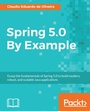 Cover: Spring 5.0 By Example - Packt Publishing Limited