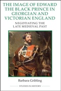 Cover: The Image of Edward the Black Prince in Georgian and Victorian England - De Gruyter