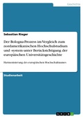 Cover: Der Bologna-Prozess im Vergleich zum nordamerikanischen Hochschulstudium und -system unter Ber&uuml;cksichtigung der europ&auml;ischen Universit&auml;tsgeschichte - GRIN Verlag