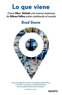 Abbildung von: Lo que viene : cómo Uber, Airbnb y las nuevas empresas de Silicon Valley están cambiando el mundo - Ediciones Deusto