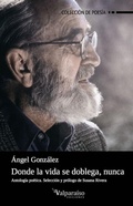 Cover: Donde la vida se doblega, nunca : antolog&iacute;a po&eacute;tica - Valpara&iacute;so Ediciones
