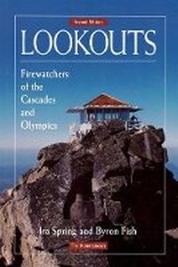 Abbildung von: Lookouts: Firewatchers of the Cascades and Olympics - Mountaineers Books
