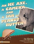 Cover: Ice Axe, a Camera and a Jar of Peanut Butter - Mountaineers Books