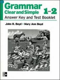 Enlarge image Cover: Grammar Clear and Simple: All Levels - Answer Key and Test Book for Books 1 and 2 - McGraw Hill Higher Education
