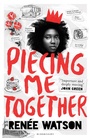 Cover: Piecing Me Together - Bloomsbury Childrens Books