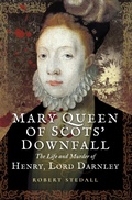 Bild: Mary Queen of Scots' Downfall - Pen & Sword History