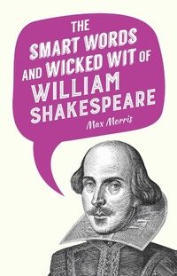 Abbildung von: The Smart Words and Wicked Wit of William Shakespeare - Skyhorse Publishing