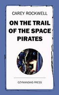 Cover: On the Trail of the Space Pirates - Ozymandias Press