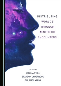 Enlarge image Cover: Distributing Worlds through Aesthetic Encounters - Cambridge Scholars Publishing