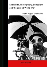 Abbildung von: Lee Miller, Photography, Surrealism and the Second World War - Cambridge Scholars Publishing