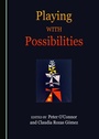 Cover: Playing with Possibilities - Cambridge Scholars Publishing