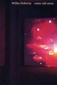 Enlarge image Cover: Willie Doherty - Same Old Story - Matt's Gallery