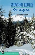 Cover: Snowshoe Routes: Oregon - Mountaineers Books