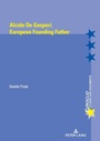 Cover: Alcide de Gasperi:European Founding Father - Peter Lang Verlag