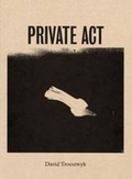 Cover: David Troostwyk - Private Act - Matt's Gallery