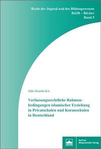 Abbildung von: Verfassungsrechtliche Rahmenbedingungen islamischer Erziehung in Privatschulen und Koranschulen in Deutschland - Berliner Wissenschafts-Verlag