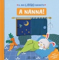 Cover: A nanna! Il mio libro animato - Libri gioco;IdeeAli