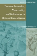 Cover: Demonic Possession, Vulnerability, and Performance in Medieval French Drama - Peter Lang Verlag