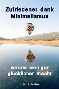 Abbildung von: Zufriedener dank Minimalismus - warum weniger glücklicher macht - neobooks