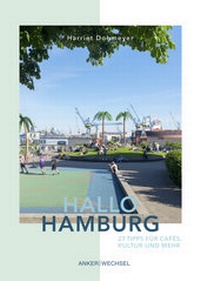 Abbildung von: Hallo Hamburg: 27 Tipps für Cafés, Kultur und mehr - Ankerwechsel Verlag