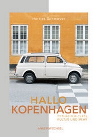 Abbildung von: Hallo Kopenhagen: 27 Tipps für Cafés, Kultur und mehr - Ankerwechsel Verlag