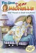 Cover: Full House: Dear Michelle #1: Help! There's a Ghost in My Room - Collins