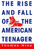 Cover: The Rise and Fall of the American Teenager - William Morrow & Company