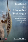 Cover: Teaching the Alexander Technique - Singing Dragon