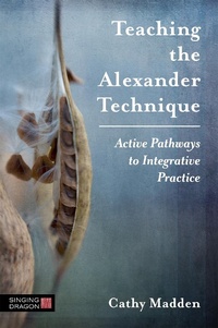 Enlarge image Cover: Teaching the Alexander Technique - Singing Dragon