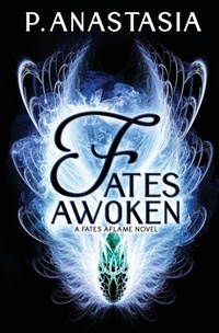Enlarge image Cover: Fates Awoken (Fates Aflame, Book 2) - P. Anastasia
