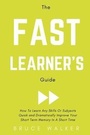Cover: The Fast Learner's Guide - How to Learn Any Skills or Subjects Quick and Dramatically Improve Your Short-Term Memory in a Short Time - Draft2digital