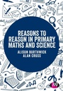 Cover: Reasons to Reason in Primary Maths and Science - Learning Matters Ltd