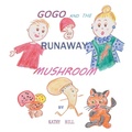 Cover: Gogo and the Runaway Mushroom - AuthorHouse UK